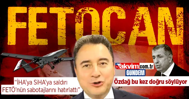 Ümit Özdağ'dan Ali Babacan'a İHA-SİHA tepkisi: FETÖ sabotajlarını akla getiriyor