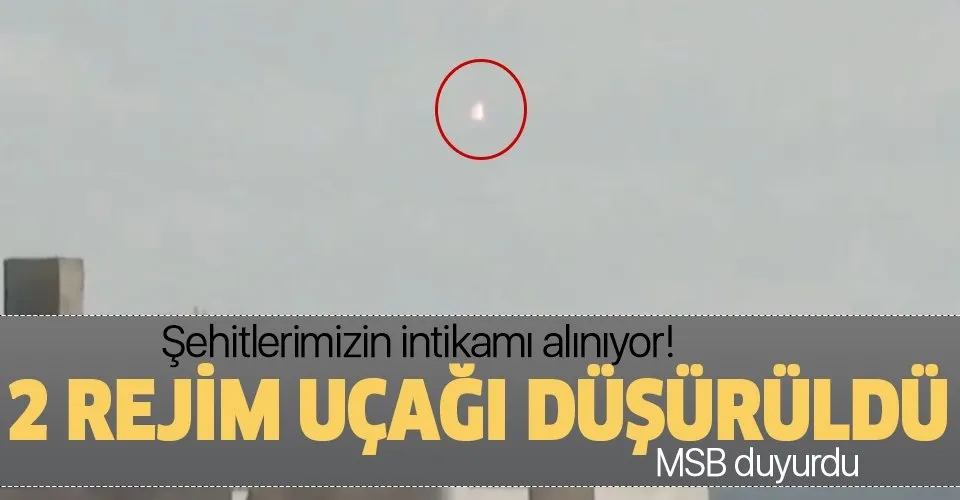 Son dakika:İdlib'de 2 rejim uçağı düşürüldü!