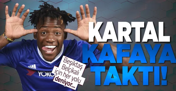 Beşiktaş Belçikalı yıldız için her yolu deniyor: İşte Michy Batshuayi transferinin formülü