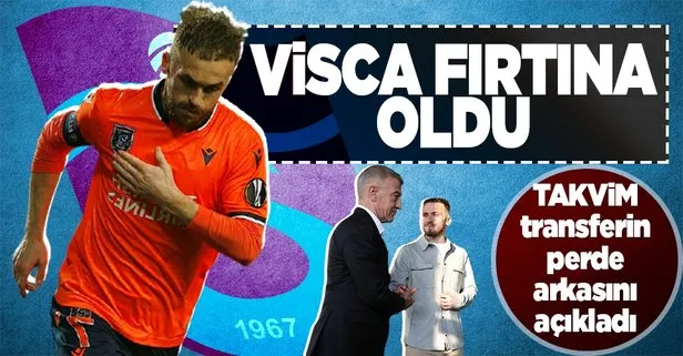 Karadeniz fırtınası Visca’nın transferini bitirdi! Perde arkasını TAKVİM açıkladı