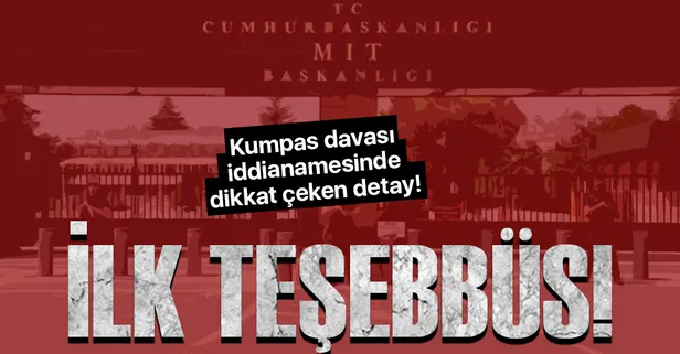 FETÖ'nün MİT kumpası davası iddianamesinde dikkat çeken detay!