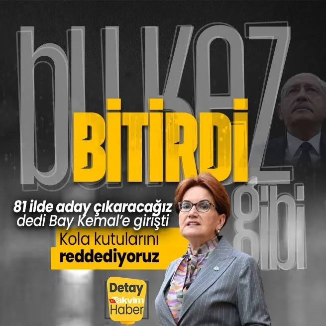 Meral Akşener Kemal Kılıçdaroğluna salladı ittifakı bitirdi: Kola kutularının seçenek olarak sunulduğu dayatma siyasetini reddediyoruz