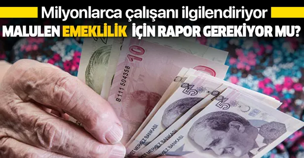 Malulen emeklilik için rapor gerekiyor mu?