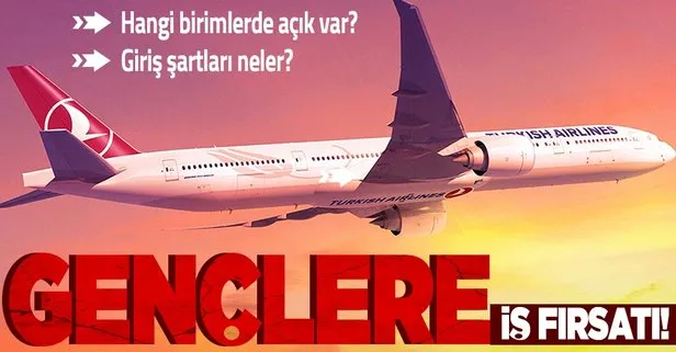 THY’dan üniversitelilere ve yeni mezunlara iş fırsatı! Hangi birimlerde açık var? Giriş şartları neler?