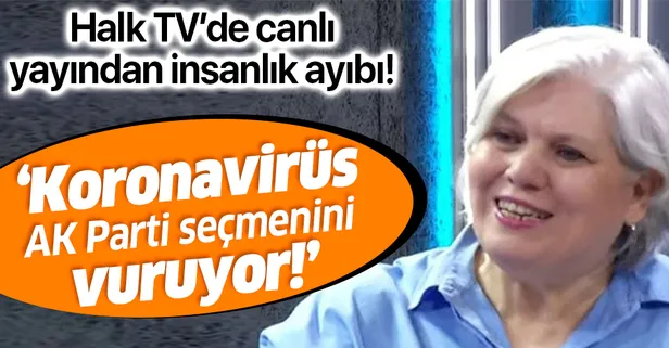 Halk TV'de koronavirüs üzerinden insanlık ayıbı! Şeyda Taluk'tan skandal sözler: Koronavirüs AK Parti seçmenini vuruyor