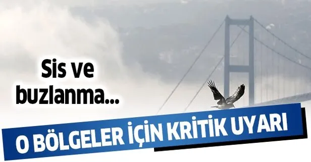 Meteoroloji’den İstanbul ve o bölgeler için son dakika uyarısı! Buzlanma, pus ve sis...