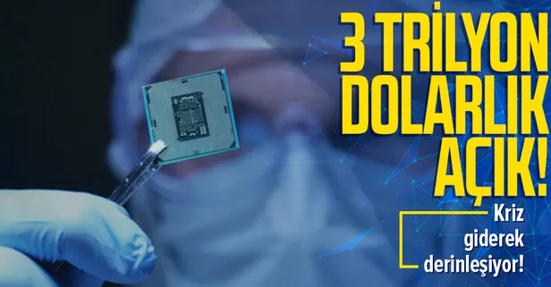 Dünyada talep patlaması! Çip krizi giderek derinleşiyor! 3 trilyon dolarlık açık!