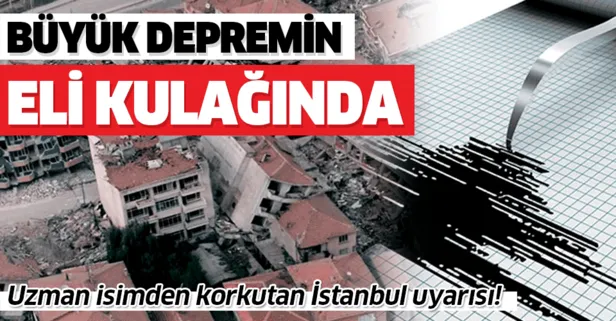 Uzman isimden korkutan İstanbul uyarısı: Büyük depremin eli kulağında