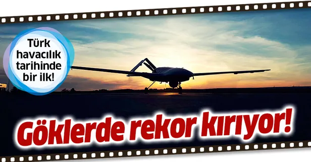 Türk havacılık tarihinde ilk! Milli SİHA Bayraktar göklerde rekor kırıyor