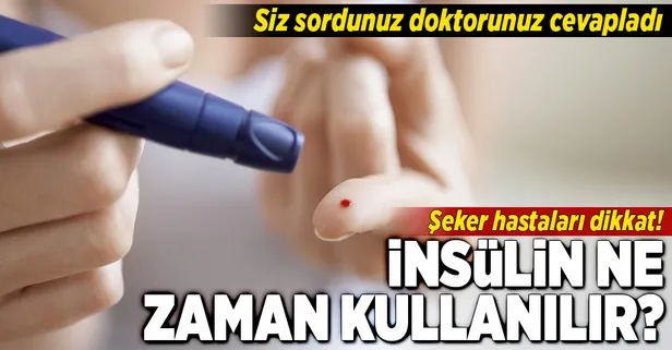 İnsülin ne zaman kullanılır?