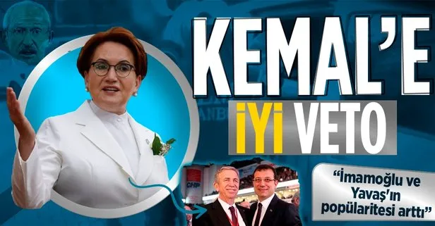 Meral Akşener’den Kemal Kılıçdaroğlu’na yeni veto: Mansur Yavaş ve Ekrem İmamoğlu’nun popülaritesi arttı
