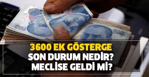 3600 ek gosterge son durum nedir meclise geldi mi takvim