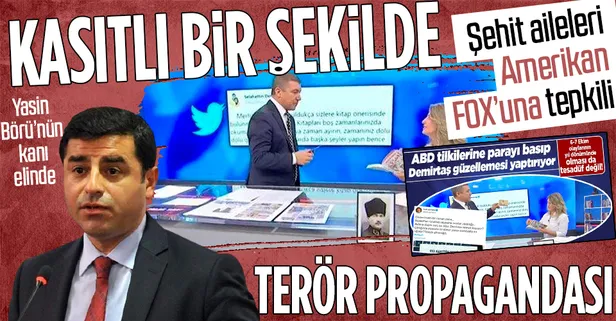 Şehit aileleri Selahattin Demirtaş'ı güzelleyen Amerikan FOX'una tepkili: Yapılan kasıtlı bir şekilde terör propagandası