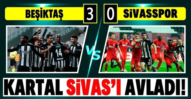 Beşiktaş evinde Sivas’a 3 attı! MS: Beşiktaş 3-0 Sivasspor