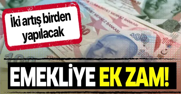 Emekliye ek zam! İki artış birden yapılacak