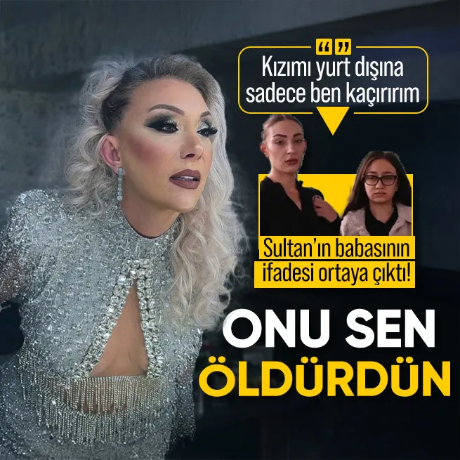 Güllü dosyasında şok ifadeler ortaya çıktı! Sen öldürdün mesajı atan Sultanın babası konuştu