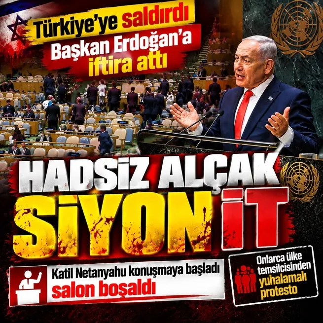 Kürsüde katil var: Netanyahu BMde konuşmaya başladı salon boşaldı! Başkan Erdoğanı ve Türkiyeyi hedef aldı