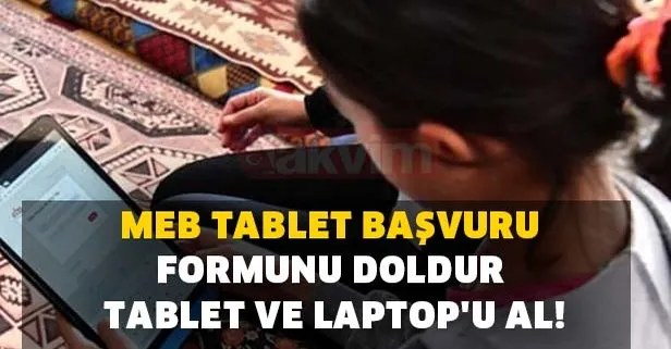 Ücretsiz tablet bilgisayar başvuru başladı mı, nereden alınır? MEB 500 bin bedava tablet dağıtım başvuru formu doldur!