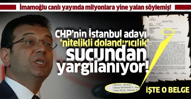 CHP’nin İstanbul adayı Ekrem İmamoğlu nitelikli dolandırıcılık suçlamasıyla yargılanıyor! Yine yalan söylemiş