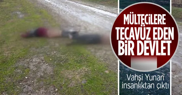 Yunanlardan mültecilere insanlık dışı zulüm! İşkence yapıp tecavüz ediyorlar