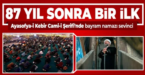 SON DAKİKA: 87 yıl sonra bir ilk! Ayasofya-i Kebir Cami-i Şerifi'nde Ramazan Bayramı namazı