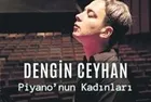 Piyanist Dengin Ceyhan'dan kadın bestecilere özel konser!