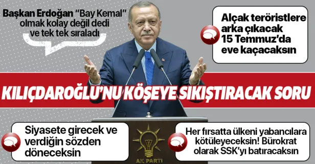 Başkan Erdoğan 'Bay Kemal' olmak kolay değil dedi ve tek tek sıraladı