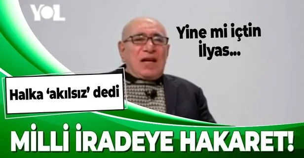 İlyas Salman’dan skandal! Başkan Erdoğan’a oy veren halka hakaret etti