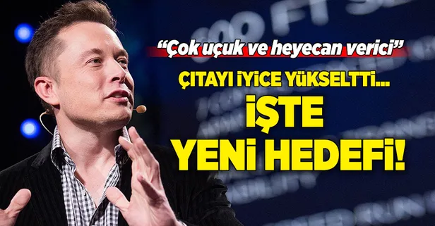 Elon Musk yeni hedefini açıkladı