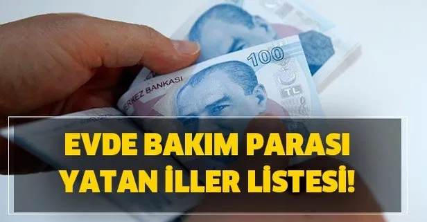 13 mayis evde bakim maasi parasi yatan iller evde bakim maasi kac ilde nelerde yatti takvim