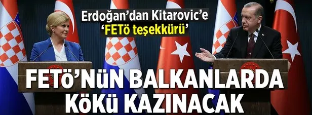 Erdoğan: ’FETÖ’nün balkanlarda kökü kazınacak’