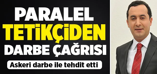 Paralel tetikçiden darbe çağrısı