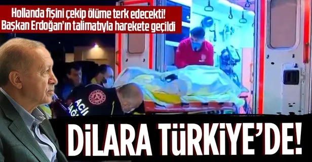 Başkan Erdoğan talimat verdi: Hollanda’nın fişini çekeceği Türk hasta Dilara Şahin Türkiye’ye getirildi!