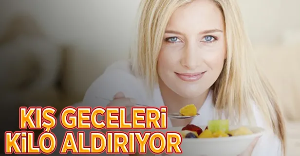 Kış geceleri kilo aldırıyor