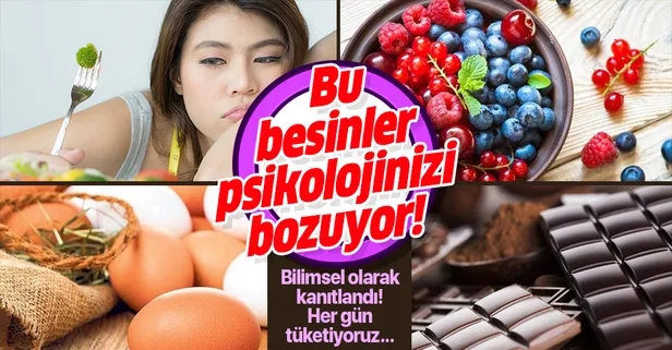 Bilimsel olarak kanıtlandı! Bu gıdalar psikolojiyi bozuyor