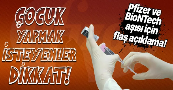 Son dakika: Pfizer ile BioNTech'in koronavirüs aşısı ile ilgili flaş açıklama! Çocuk yapmak isteyenler dikkat!-1