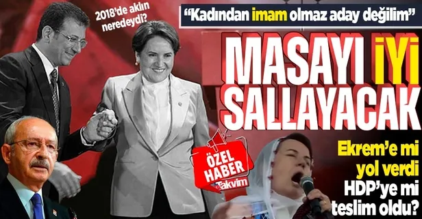 Akşener masayı 'İYİ' sallayacak! 2018’i unuttu 'Kadından imam olmaz, aday değilim' dedi: İmamoğlu’na mı yol verdi, HDP'ye mi teslim oldu?