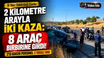 Tekirdağ Çorlu'da 8 araç birbirine girdi! Yaralılar var