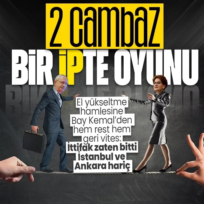 Meral Akşenerin el yükseltme hamlesine CHPli Kemal Kılıçdaroğlundan rest: Seçimden sonra ittifak zaten bitti