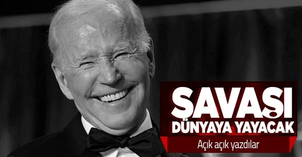 Biden savaşı dünyaya yayacak