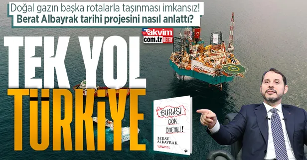 Doğal gazın Avrupa'ya taşınmasında tek yol Türkiye! Berat Albayrak'ın tarihi projesi: Başka rotalarla imkansız!