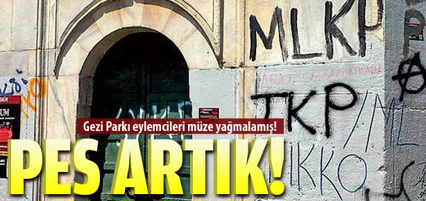 Gezi Parkı eylemcileri müze yağmalamış!