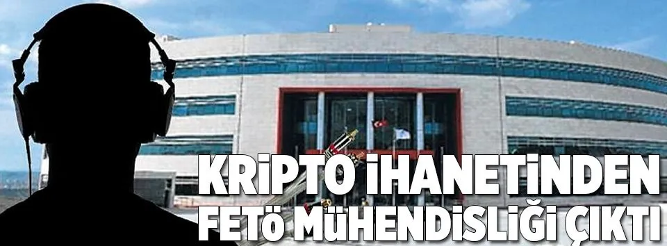 Kripto ihanetinden FETÖ mühendisliği çıktı