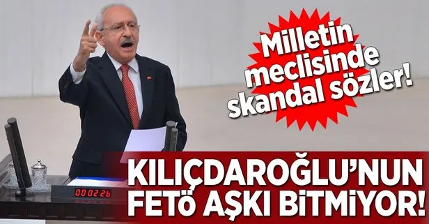 Kılıçdaroğlunun FETÖ aşkı bitmiyor