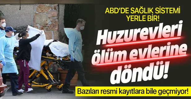 Koronavirüs ABD sağlık sistemini çökertti! Huzurevlerinde olanları ölüme terk ettiler!
