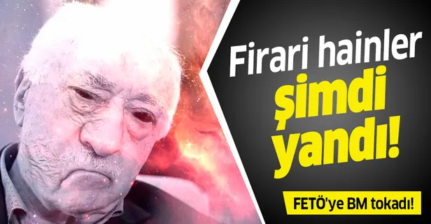 FETÖ'ye BM tokadı! Firari hainler şimdi yandı