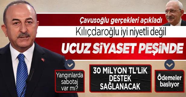 Son dakika: Dışişleri Bakanı Mevlüt Çavuşoğlu'ndan Kılıçdaroğlu'na 'yangın' tepkisi: Ucuz siyaset peşinde