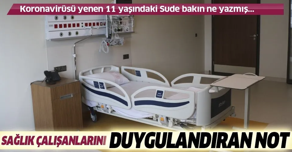 Koronavirüsü yenen 11 yaşındaki Sude Naz Çetin'in bıraktığı not sağlık çalışanlarını duygulandırdı