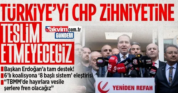 Yeniden Refah Partisi’nin Genel Başkanı Fatih Erbakan: Ülkeyi CHP zihniyetine teslim etmeyeceğiz!