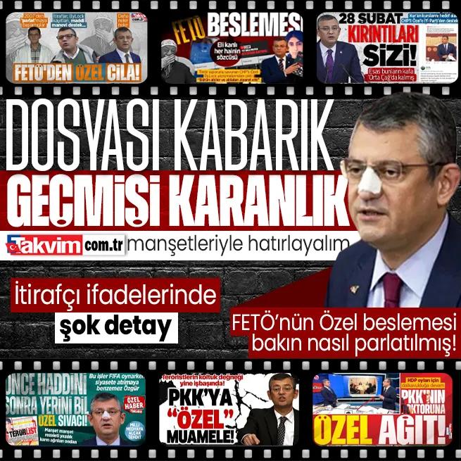 Dosyası kabarık geçmişi karanlık | Takvim.com.tr CHPnin yeni genel başkanı Özgür Özelin dosyasını açtı! İşte manşet manşet detaylar...